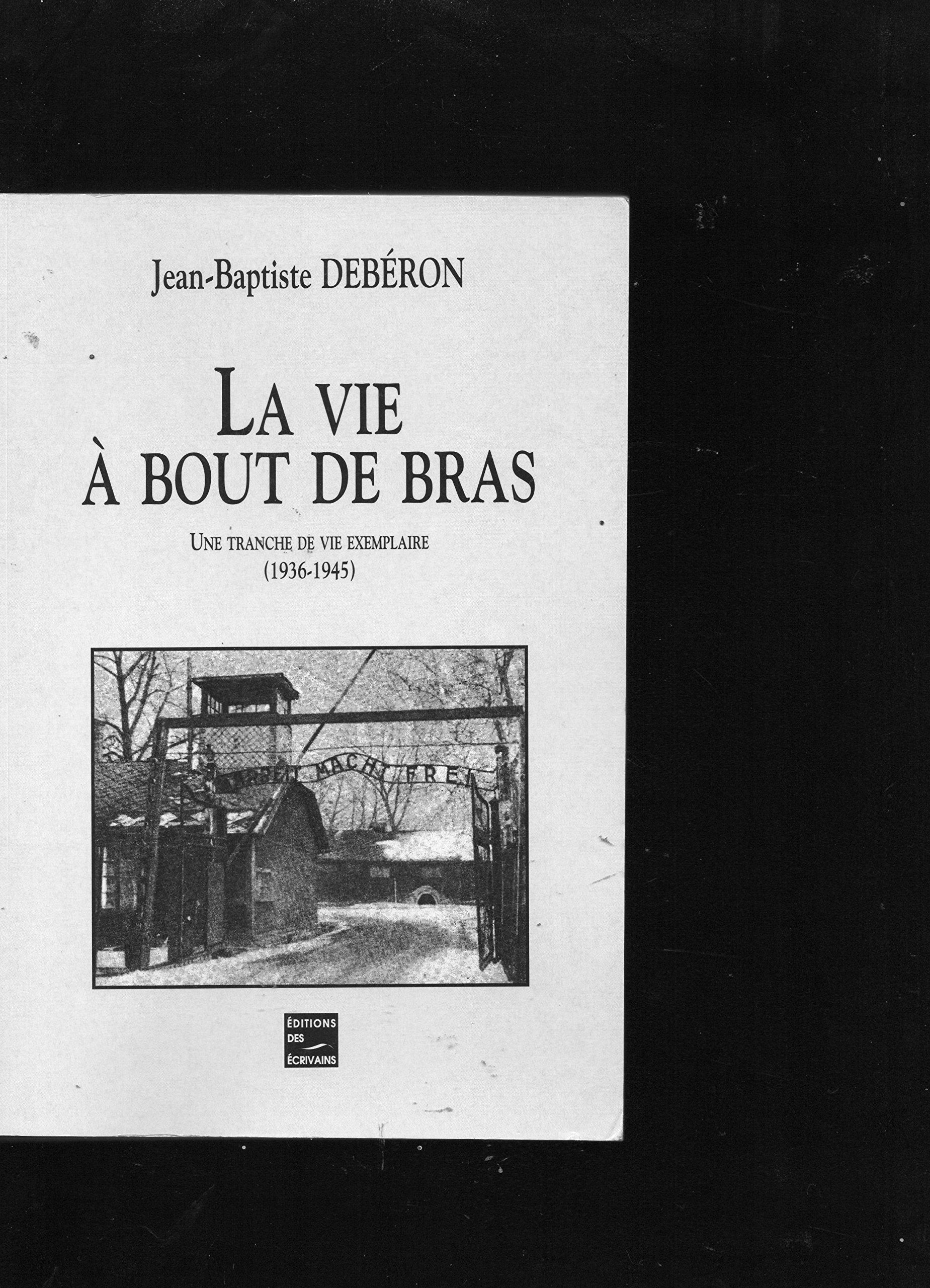La vie à bout de bras - une tranche de vie exemplaire, 1936-1945 book