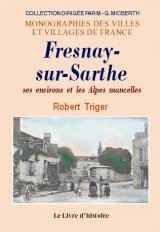 Fresnay-sur-sarthe, ses environs et les alpes mancelles book