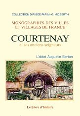 COURTENAY ET SES ANCIENS SEIGNEURS. NOTES HISTORIQUES Politics & History