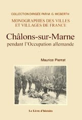 CHALONS-SUR-MARNE PENDANT L'OCCUPATION ALLEMANDE (SEPTEMBRE 1914) Politics & History