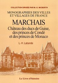 Marchais. chateau des ducs de guise, des princes de conde et des princes de monaco, ou le chateau et book