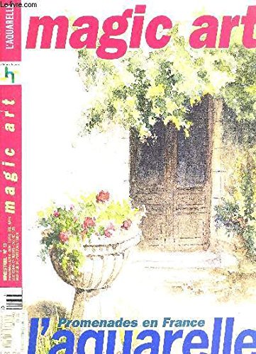 MAGIC ART - L'AQUARELLE - PROMENADES EN FRANCE - LE MATERIEL - S'INSTALLER - LES COULEURS - LES TECHNIQUES book