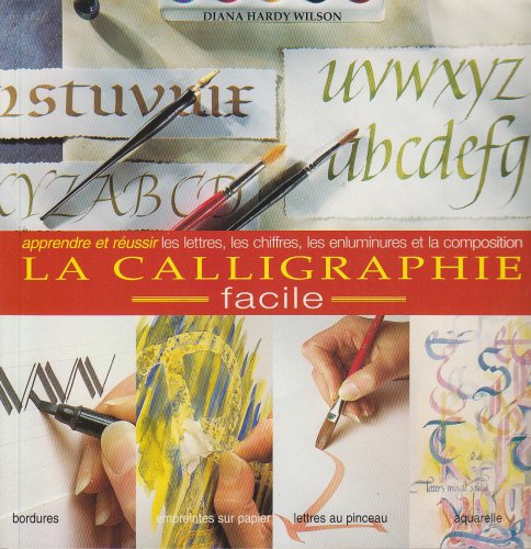 La Calligraphie Facile. Apprendre & Réussir les Lettres, Chiffres, Enluminures Books