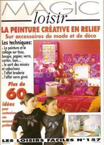 MAGIC LOISIR NUMERO 157 : LA PEINTURE CREATIVE EN RELIEF SUR ACCESSOIRES MODE ET DECO book