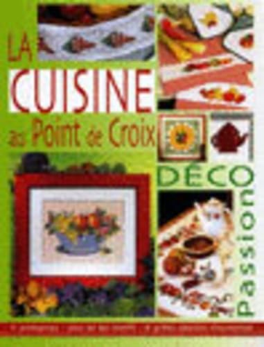 La Cuisine au point de croix : Déco passion : 11 ambiances - Plus de 80 motifs - 8 grilles géantes d'exception book