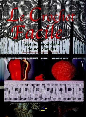 Le Crochet Facile: Tout le savoir-faire de nos aïeules Hobbies & Crafts