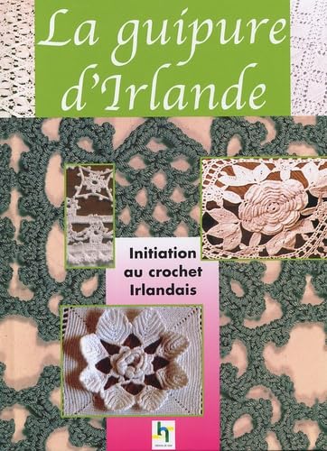 La guipure d'Irlande: Le crochet irlandais, prestigieuses dentelles book
