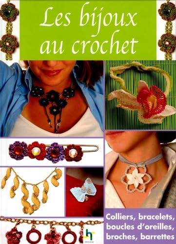 Les Bijoux au Crochet: Colliers, bracelets, boucles d'oreilles, broches, barettes book