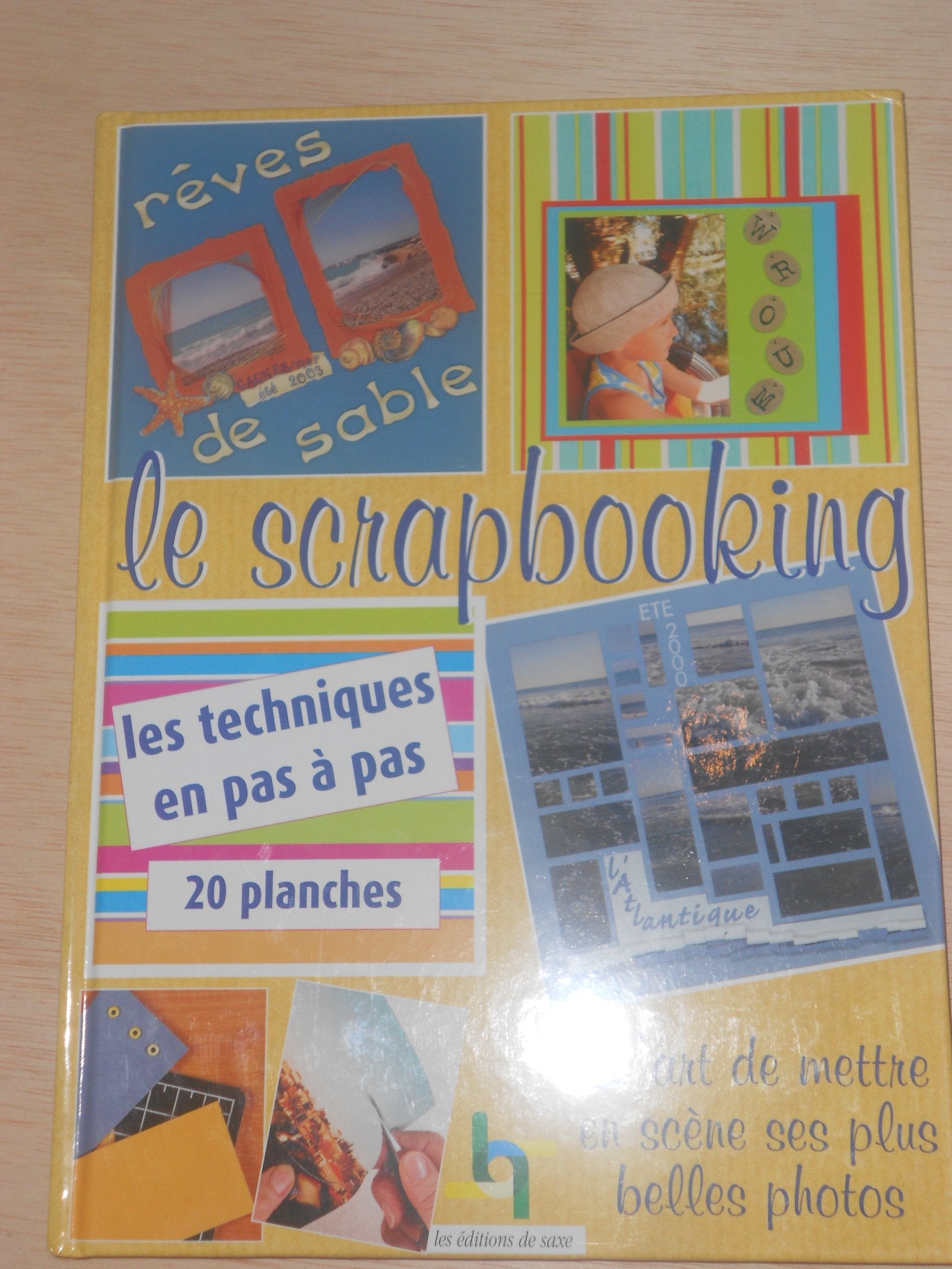Le scrapbooking: L'art de mettre en scène ses plus belles photos book