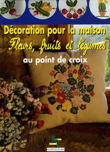 Décoration pour la maison: Fleurs, fruits et légumes au point de croix book