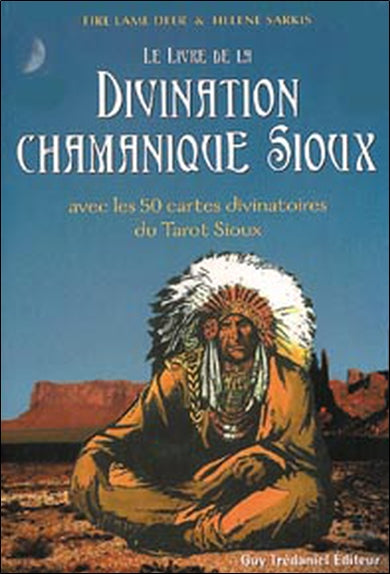 La divination chamanique sioux : avec les 50 cartes divinatoires du tarot sioux Books