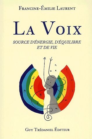 La voix au coeur de l'être : retrouvez bien-être et vitalité par le souffle et le son Books