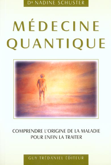 Médecine quantique : comprendre l'origine de la maladie pour enfin la traiter Books