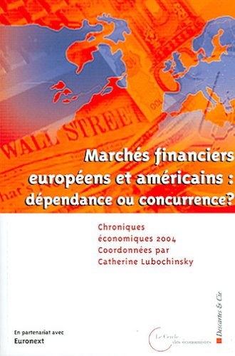 Chroniques économiques 2004: Marchés financiers européens et américains : dépendance ou concurrence ? Business, Finance & Career