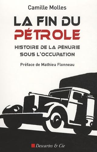 La fin du pétrole: Histoire de la pénurie sous l'Occupation Business, Finance & Career