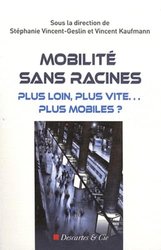 Mobilite sans racine: Plus loin, plus vite... plus mobiles ? Essays & Short Stories