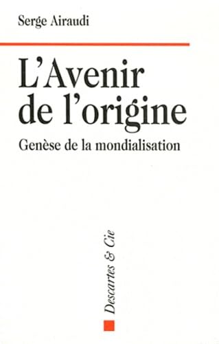 L'avenir de l'origine: Genèse de la mondialisation Business, Finance & Career