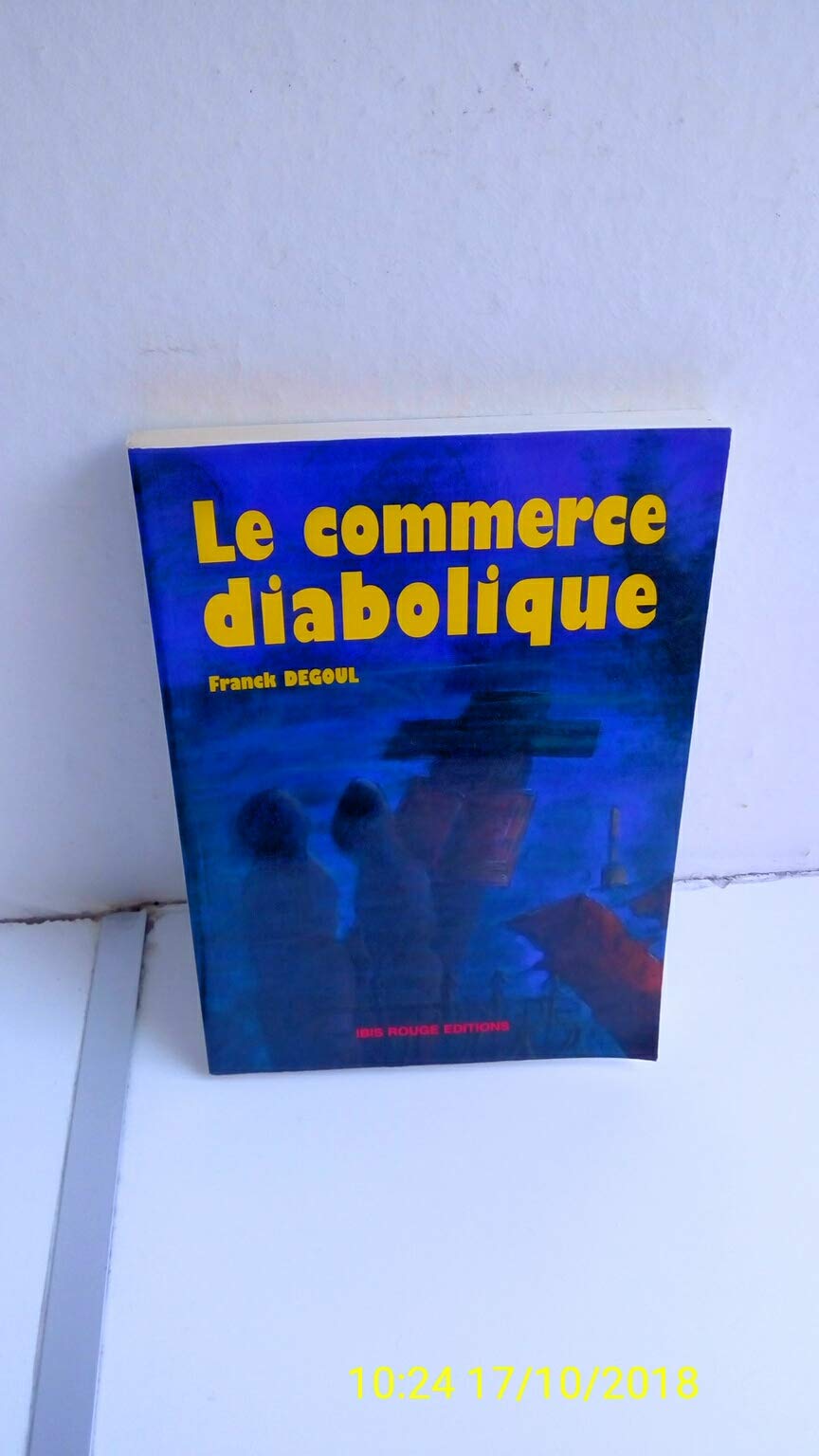 Le Commerce Malefique. Une Exploration De L'Imaginaire Du Pacte Malefique En Martinique book