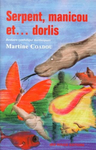 Serpent, Manicou Et Dorlis. Bestiaire Symbolique Martiniquais Books