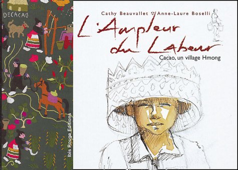 L'ampleur du labeur : Cacao, un village hmong Film, Art & Culture