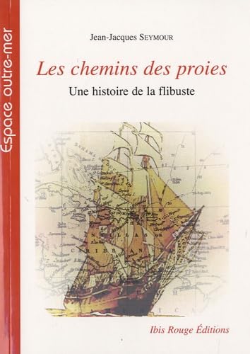 Les chemins des proies, une histoire de la flibuste book