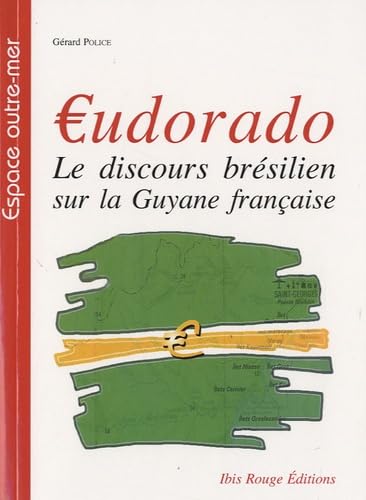 udorado : Le discours brésilien sur la Guyane française Politics & History