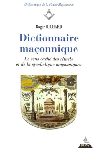 Dictionnaire Maconnique. Le Sens Cache Des Rituels Eet De La Symbolique Maconnique Books