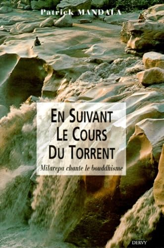 En Suivant Le Cours Du Torrent. Milarepa Chante Le Bouddhisme Books