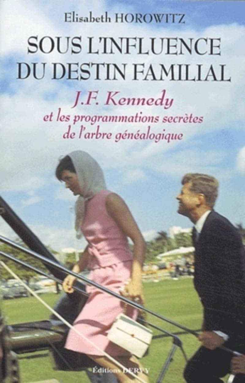 Sous l'influence du destin familial - J.F. Kennedy et les programmations secrètes de l'arbre généalo: John Fitzgerald Kennedy et les programmations secrètes de l'arbre généalogique Natural Sciences