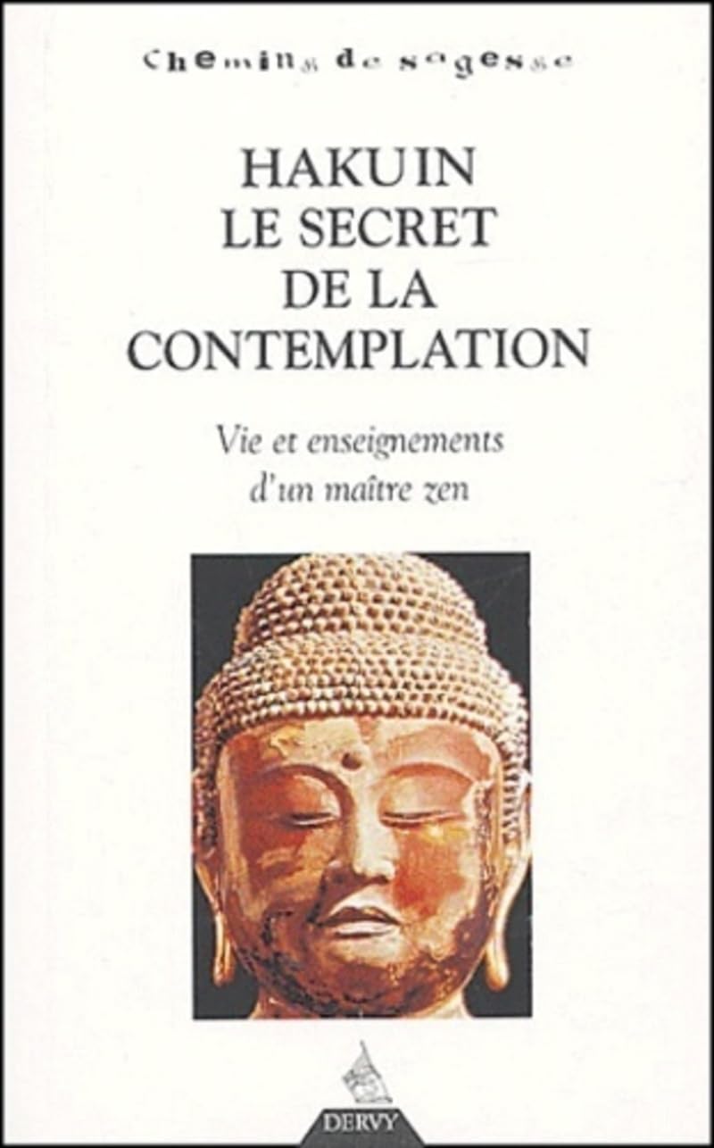 Hakuin le secret de la contemplation - Vie et enseignements d'un maître zen: Vie et enseignement d'un maître zen Religion & Esotericism
