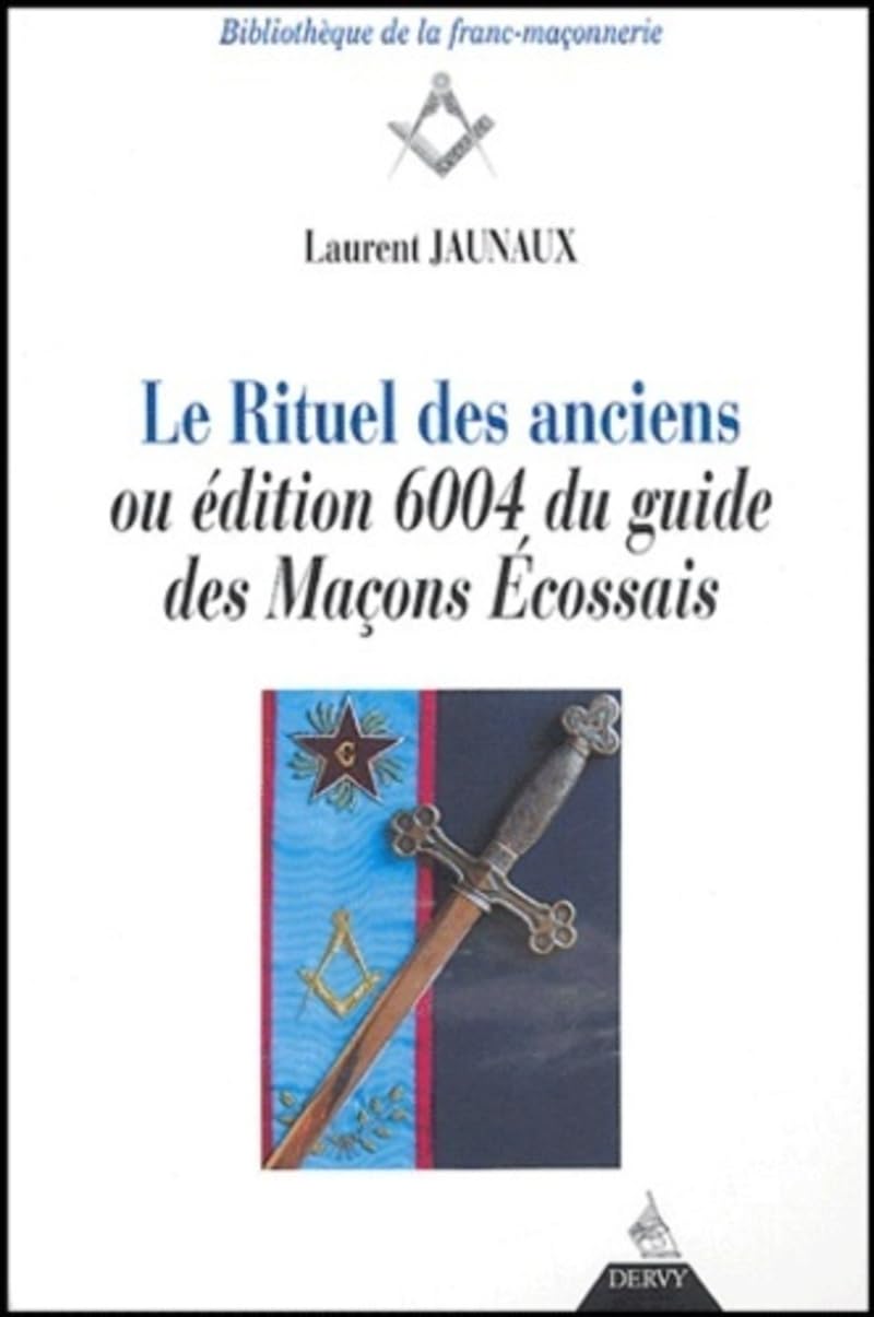 Le rituel des anciens - Ou edition 6004 du guide des Maçons Ecossais Religion & Esotericism