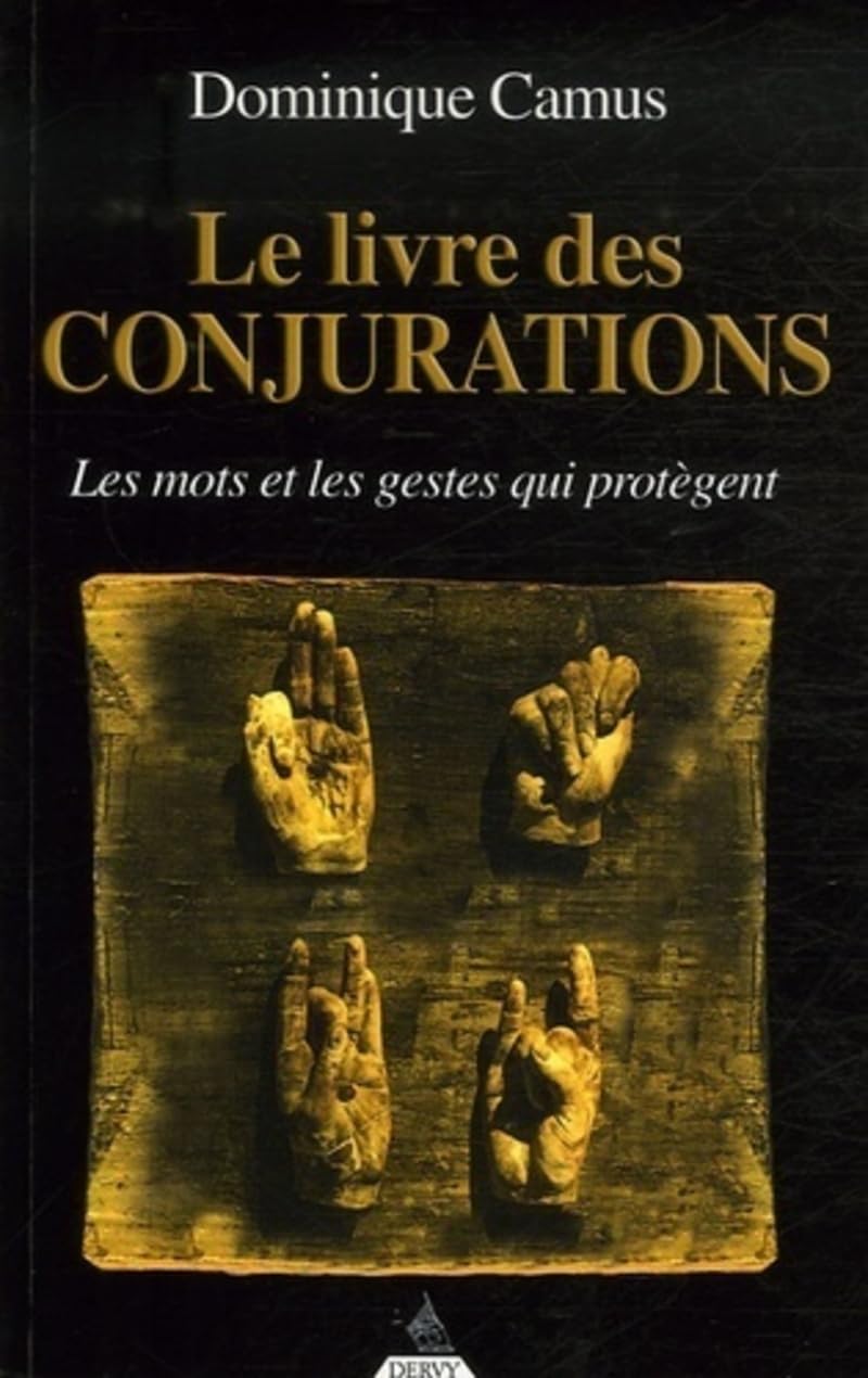 Le livre des conjurations: Les mots et les gestes qui protègent Religion & Esotericism