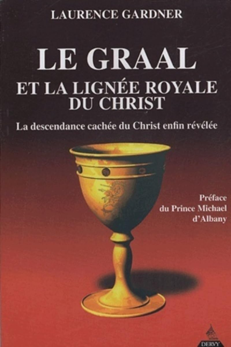 Le Graal et la lignée royale du Christ: La descendance cachée du Christ enfin révélée Religion & Esotericism
