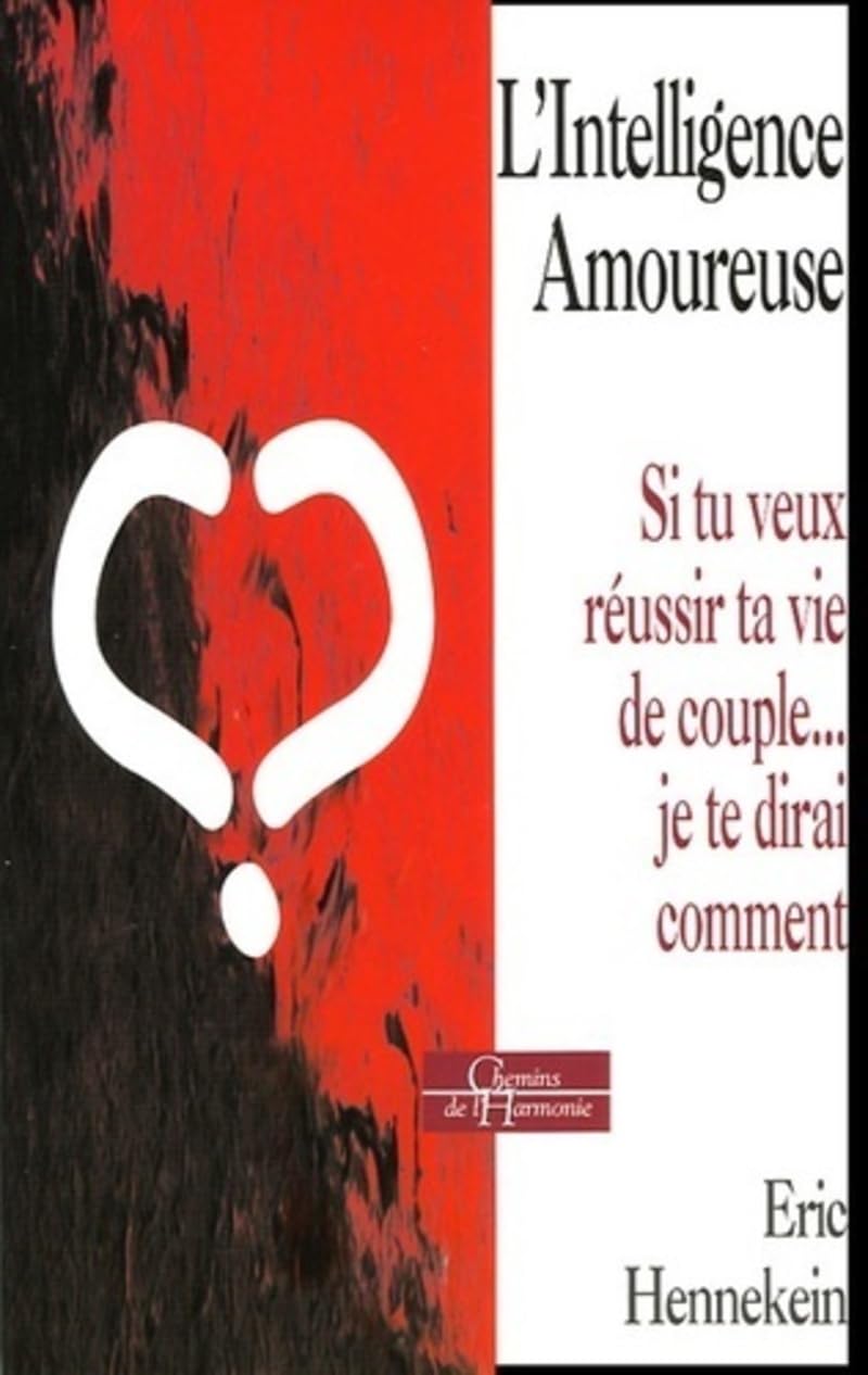 L'intelligence amoureuse - Si t uveux réussir ta vie de couple... je te dirai comment book