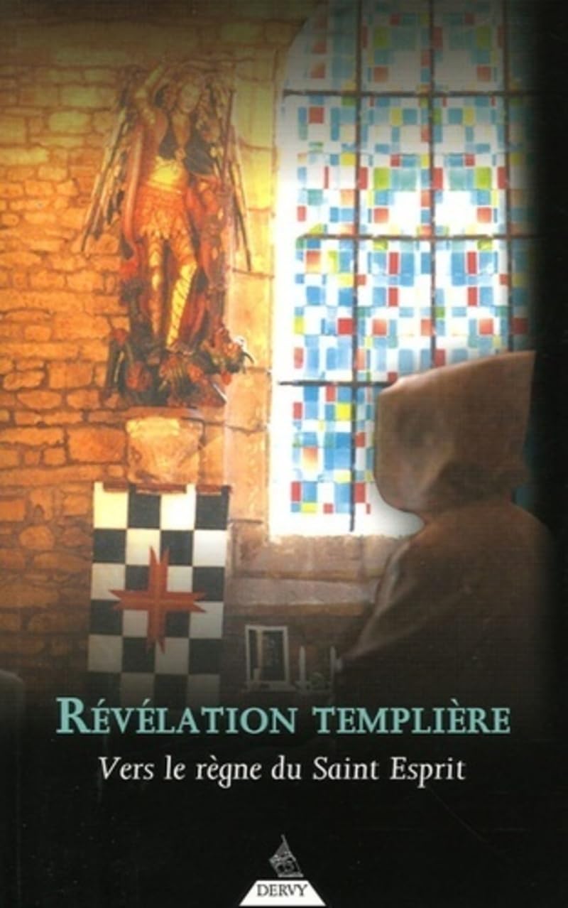Révélations Templières - Vers le règne du Saint Esprit Religion & Esotericism