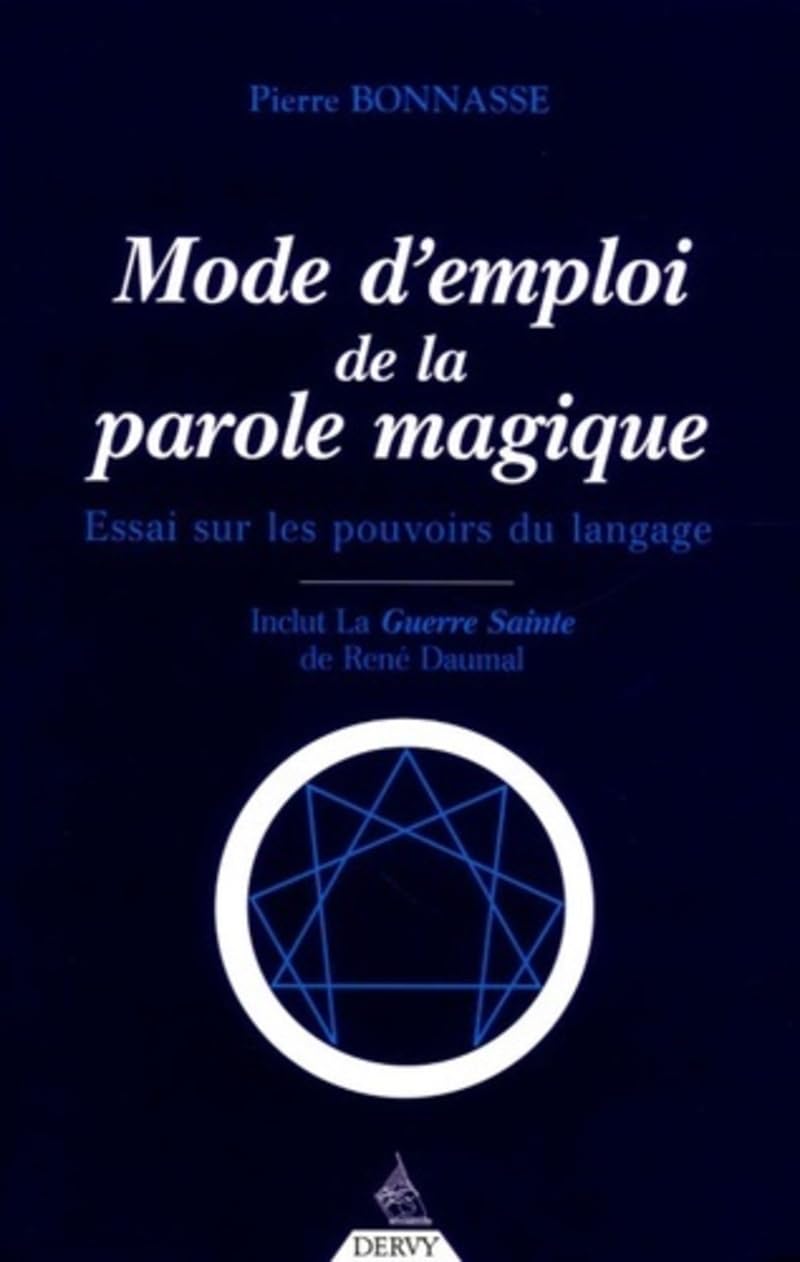 Mode d'emploi de la parole magique - Essai sur les pouvoirs du langage Religion & Esotericism