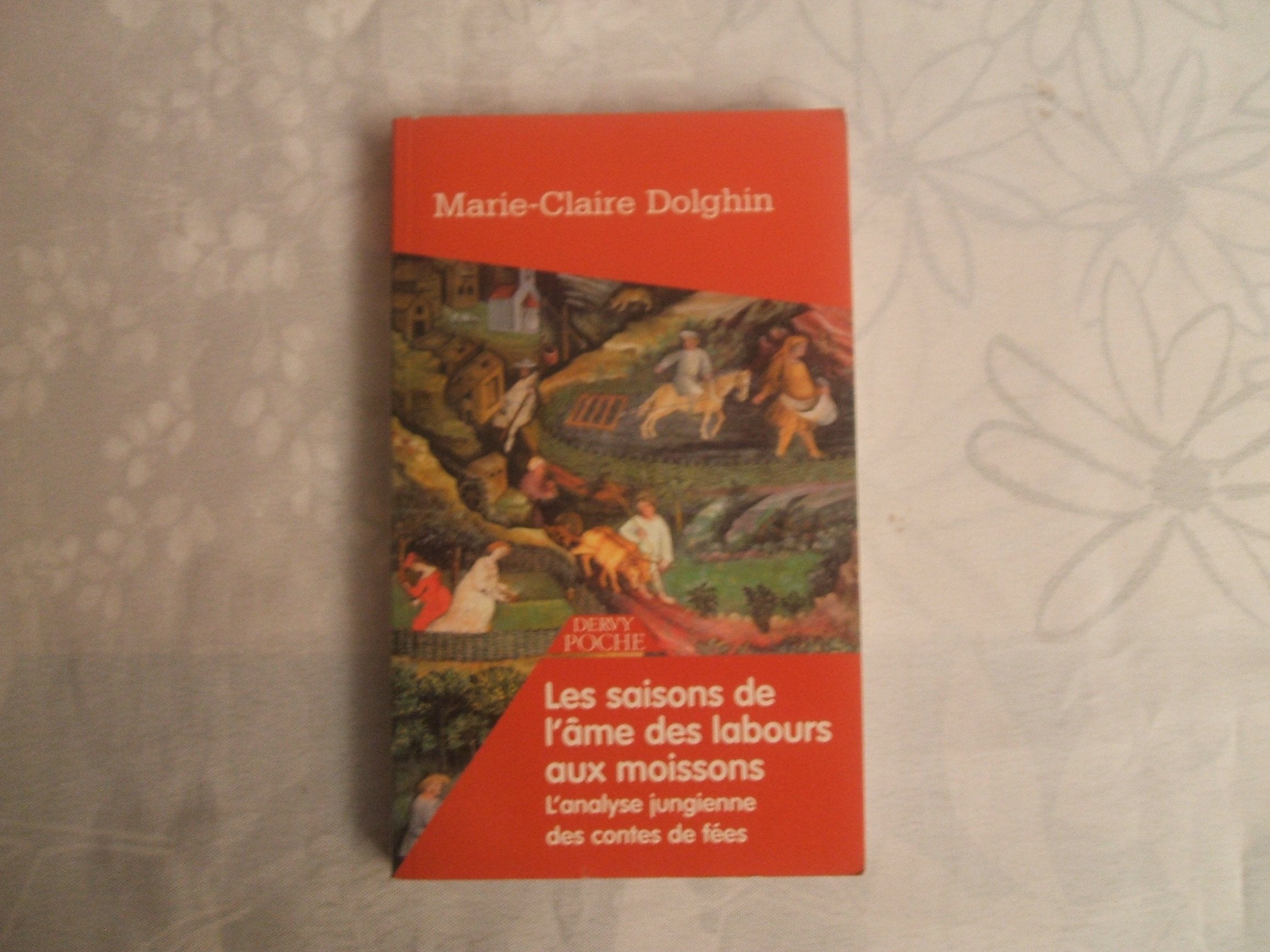 Les saisons de l'âme: Des labours aux moissons L'analyse jungienne des contes de fées Books
