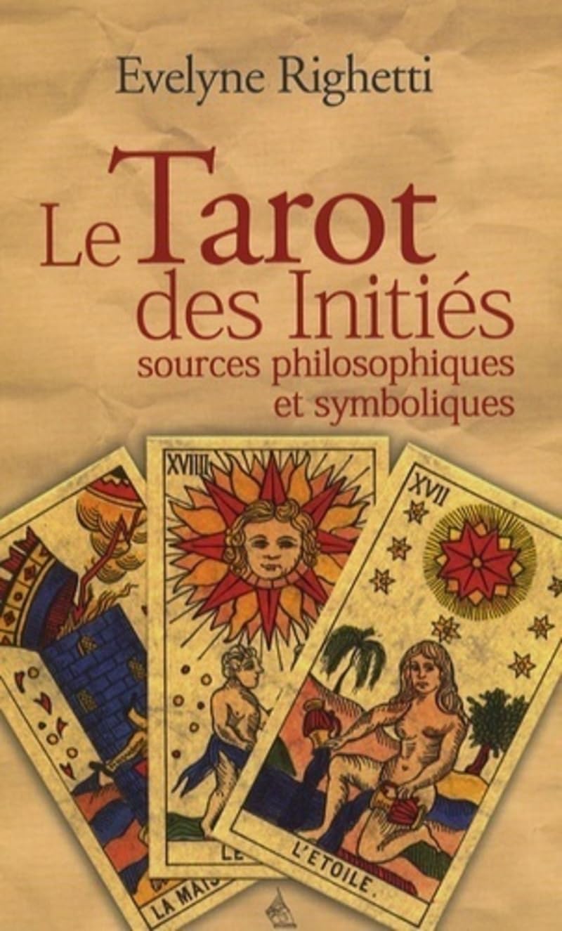 Le Tarot des initiés - Sources philisophiques et symboliques: Sources philosophiques et symboliques Religion & Esotericism