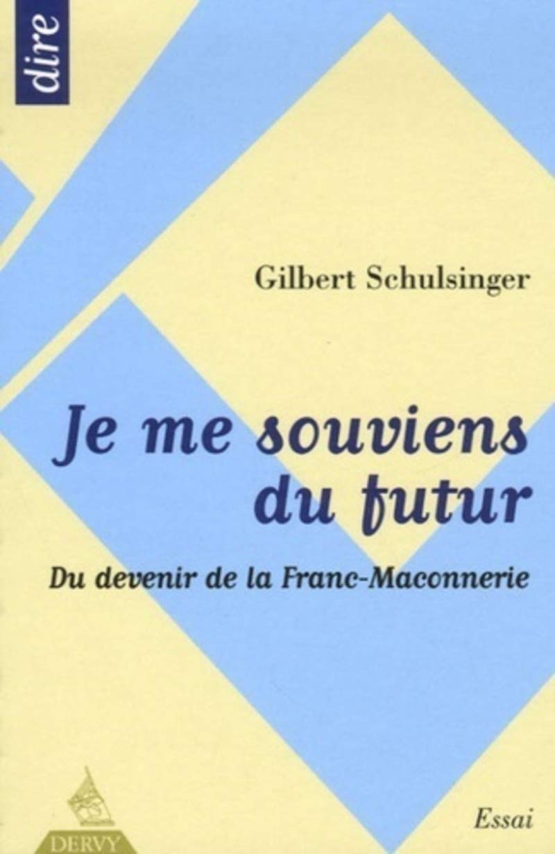 Je me souviens du futur: Du devenir de la franc-maçonnerie Religion & Esotericism