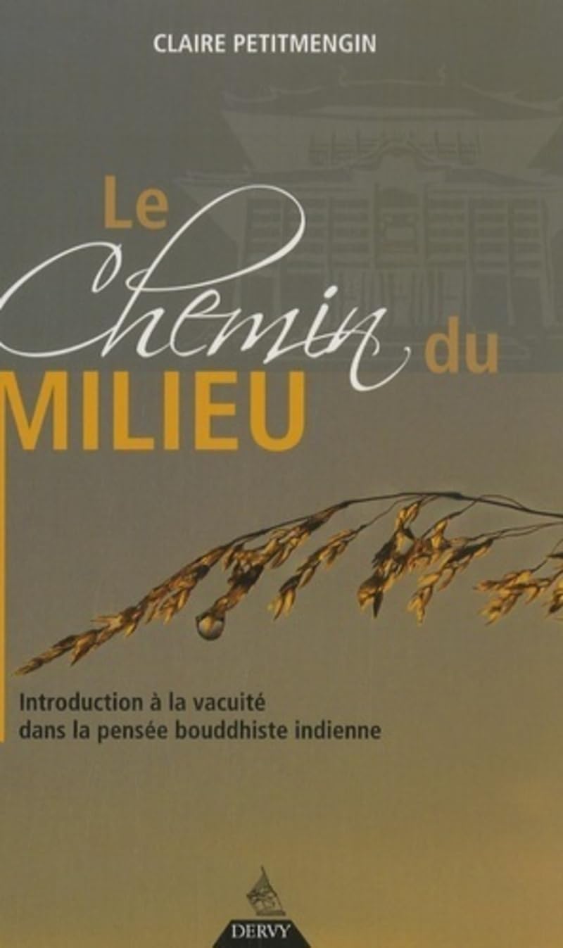 Le Chemin du milieu - Introduction à la vacuité dans la pensée bouddhiste indienne Religion & Esotericism