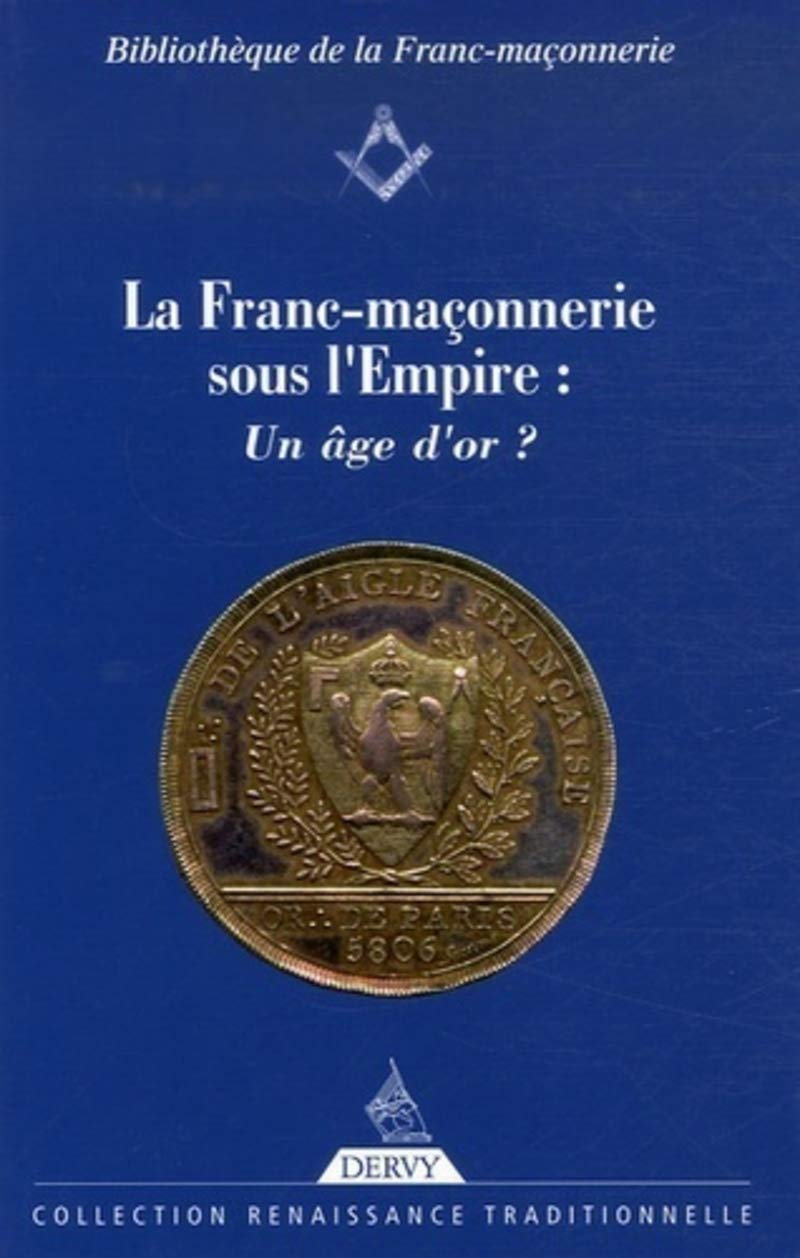 La Franc-Maçonnerie sous l'Empire : un âge d'or ? Religion & Esotericism