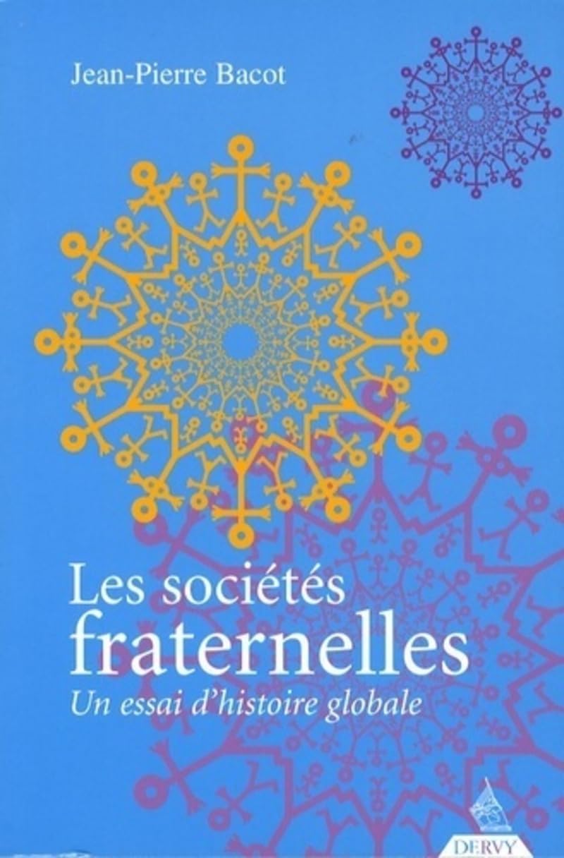 Les sociétés fraternelles - Un essai d'histoire globale Religion & Esotericism