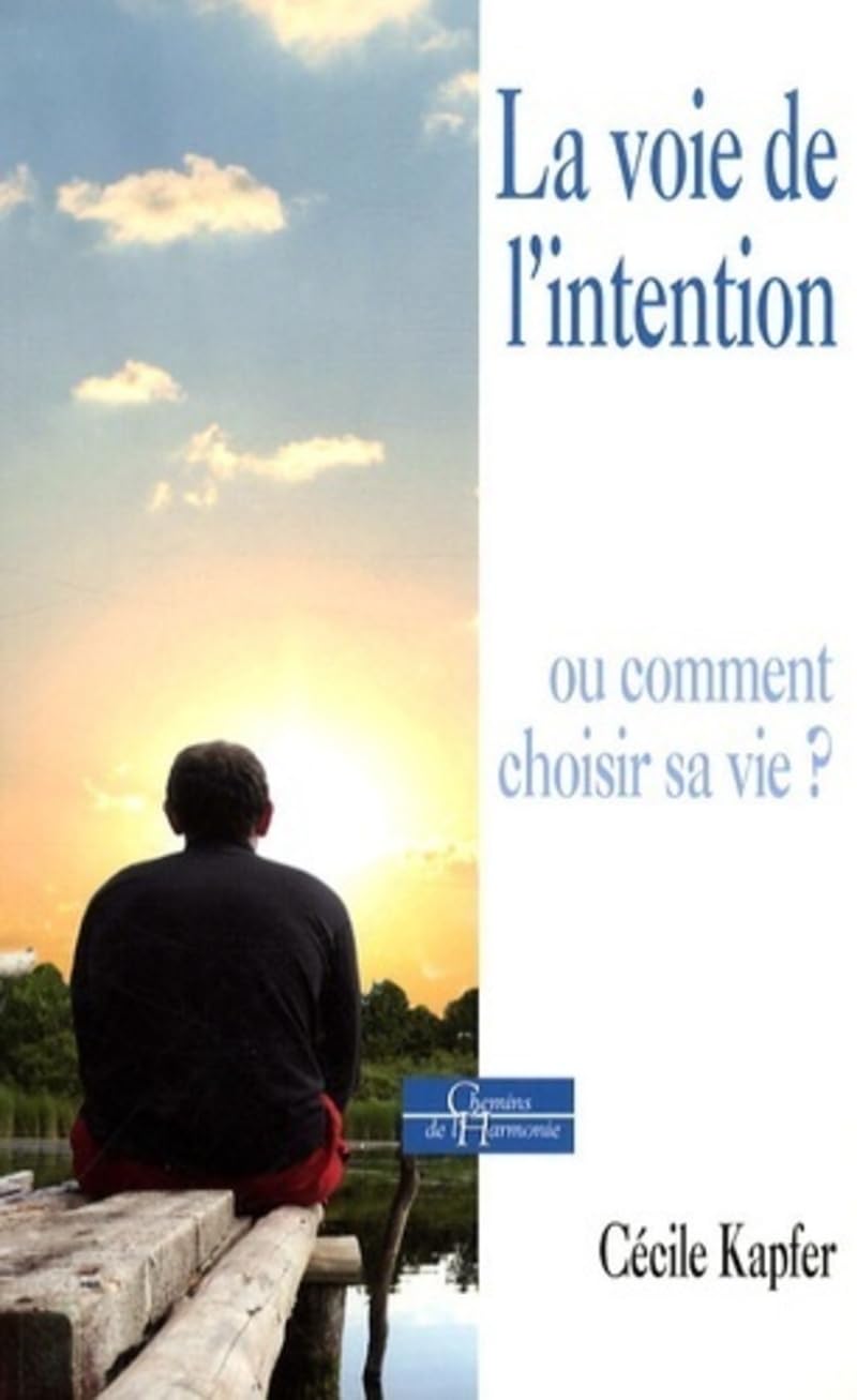 La voie de l'intention - Ou comment choisir sa vie ? book