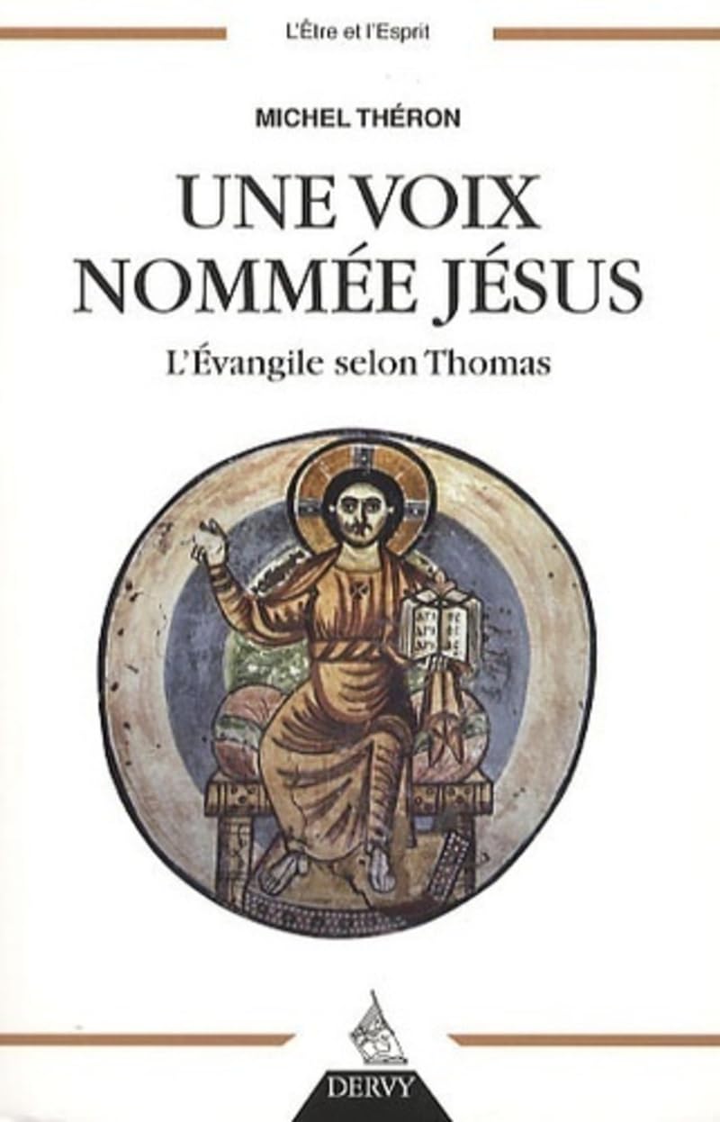 Une voix nommée Jésus: L'Evangile selon Thomas Religion & Esotericism