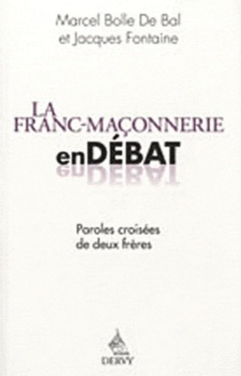 La franc-maçonnerie en débat: Paroles croisées de deux Frères Religion & Esotericism