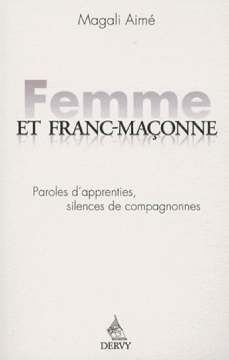 Femme et franc maçonne - Paroles d'apprenties, silences de compagnonnes Religion & Esotericism
