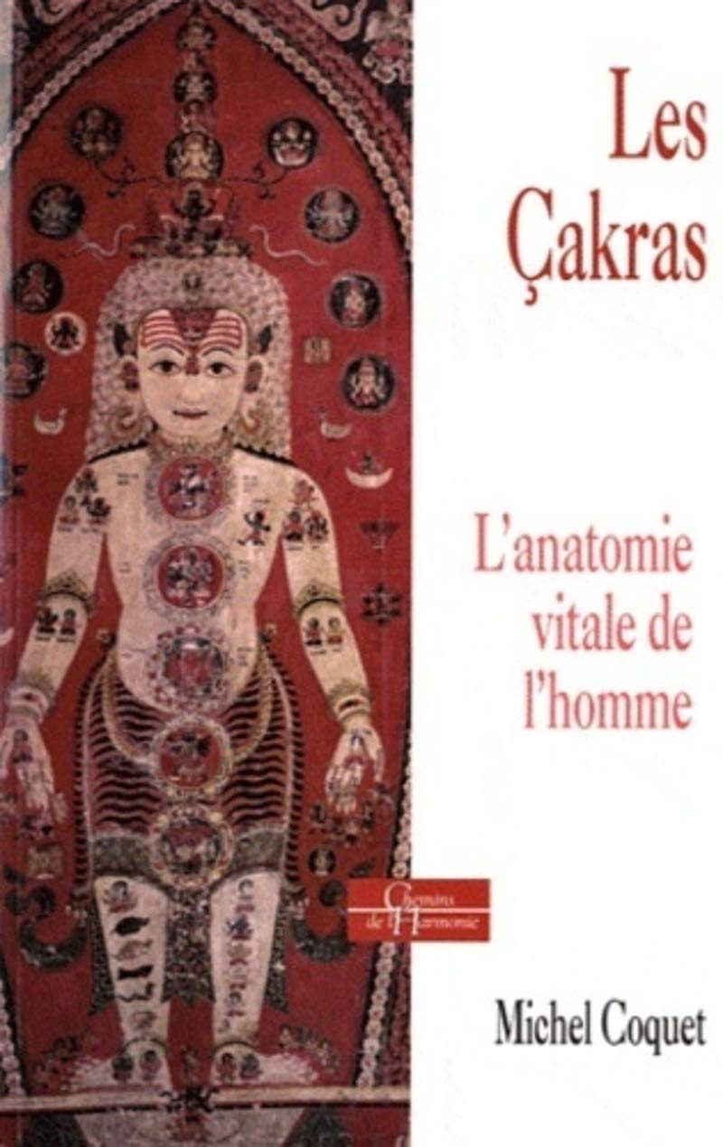Les Çakras - L'anatomie vitale de l'homme Religion & Esotericism