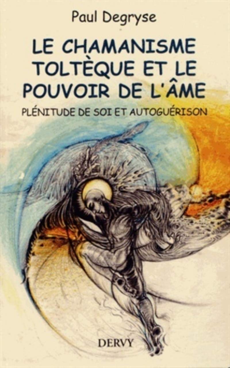 Le chamanisme toltèque et le pouvoir de l'âme book