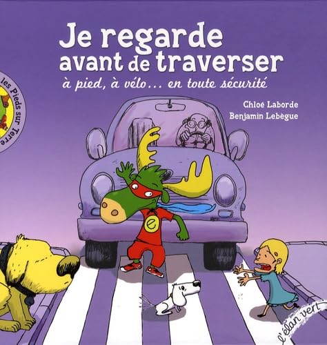 JE REGARDE AVANT DE TRAVERSER: A pied, à vélo... en toute sécurité Children's books