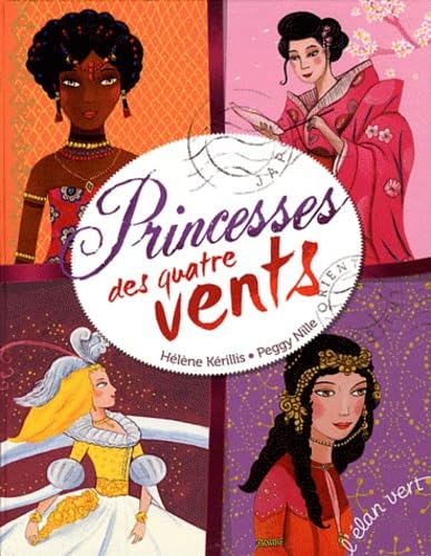 PRINCESSES DES QUATRE VENTS: Shéhérazade ; Cendrillon ; La Princesse de la pluie ; La Princesse de la Lune Children's books